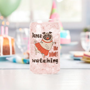 Dance like nobody is watching girly Pug Dog Can Glass