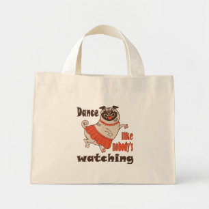 Dance like nobody is watching girly Pug Dog Mini Tote Bag