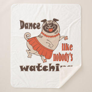 Dance like nobody is watching girly Pug Dog Sherpa Blanket
