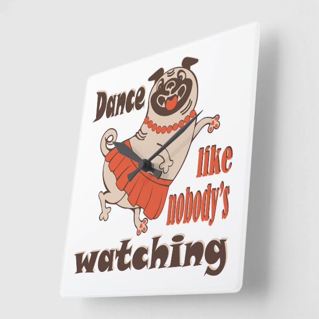 Dance like nobody is watching girly Pug Dog Square Wall Clock (Angle)