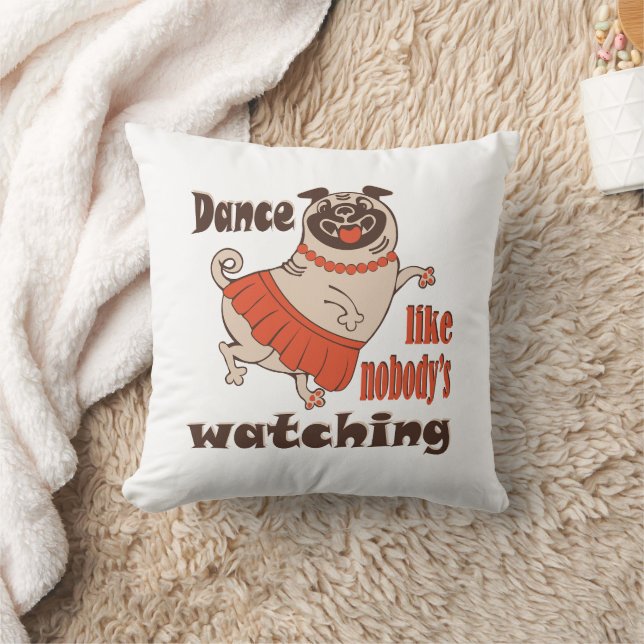 Dance like nobody is watching girly Pug Dog Throw Pillow (Blanket)