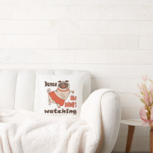 Dance like nobody is watching girly Pug Dog Throw Pillow