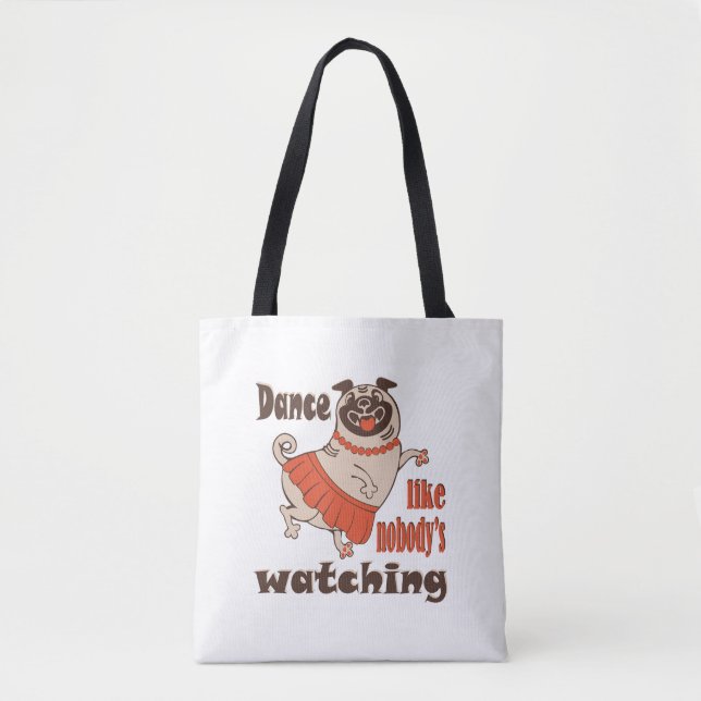 Dance like nobody is watching girly Pug Dog Tote Bag (Front)