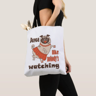 Dance like nobody is watching girly Pug Dog Tote Bag