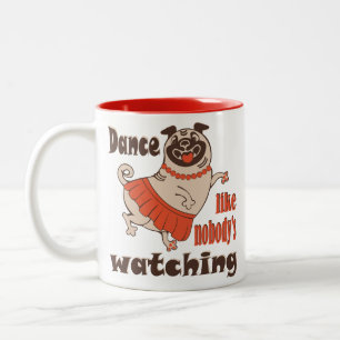 Dance like nobody is watching girly Pug Dog Two-Tone Coffee Mug