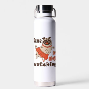 Dance like nobody is watching girly Pug Dog Water Bottle
