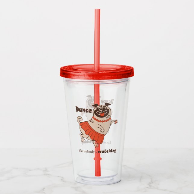 Dance like nobody is watching Pug Girl    Acrylic Tumbler (Front)