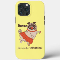 Dance like nobody is watching Pug Girl