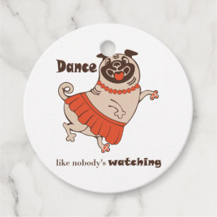 Dance like nobody is watching Pug Girl Favour Tags