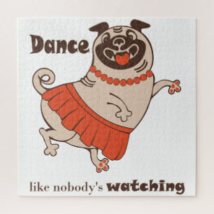 Dance like nobody is watching Pug Girl    Jigsaw Puzzle