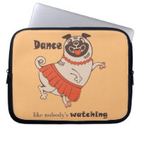 Dance like nobody is watching Pug Girl
