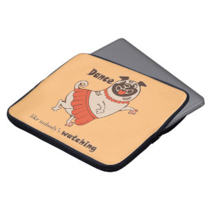 Dance like nobody is watching Pug Girl   Laptop Sleeve