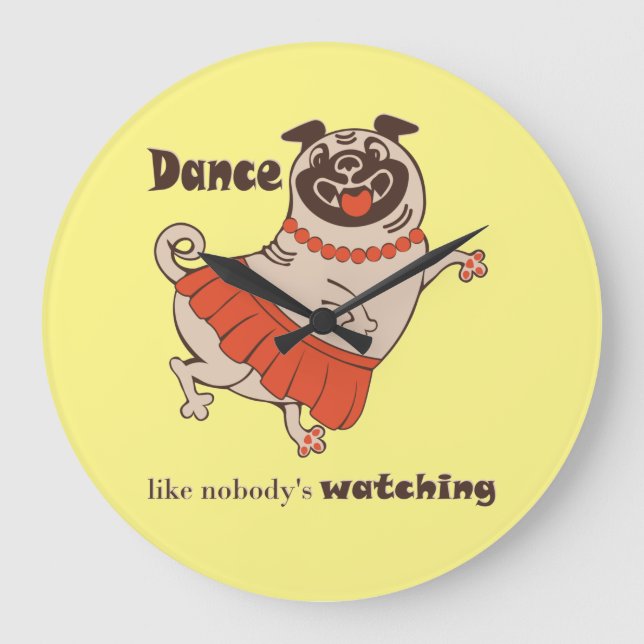 Dance like nobody is watching Pug Girl  Large Clock (Front)
