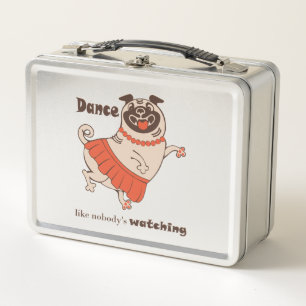 Dance like nobody is watching Pug Girl    Metal Lunch Box