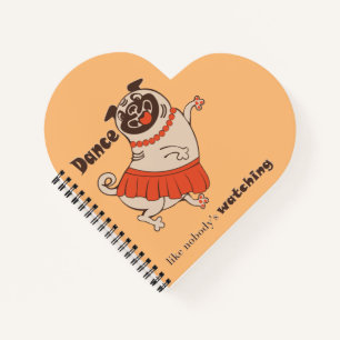 Dance like nobody is watching Pug Girl   Notebook