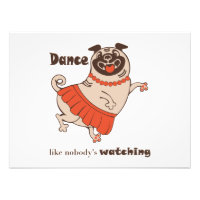 Dance like nobody is watching Pug Girl   