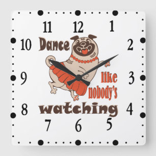Dance like nobody is watching Pug Girl Square Wall Clock