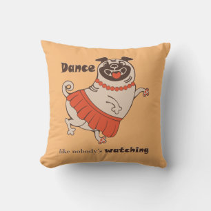 Dance like nobody is watching Pug Girl   Throw Pillow