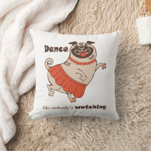 Dance like nobody is watching Pug Girl   Throw Pillow