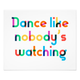 Dance like nobody’s watching photo print