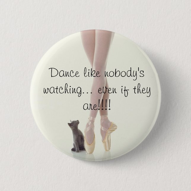 Dance Like Nobody's Watching 2 Inch Round Button (Front)