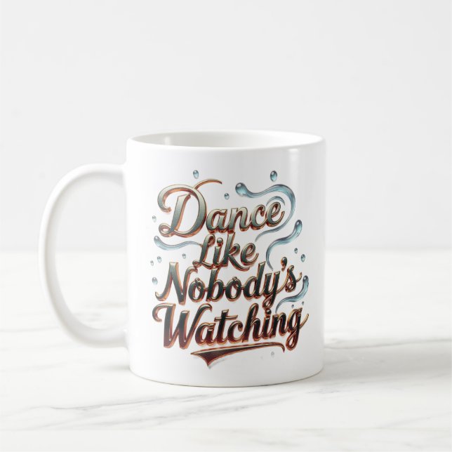 Dance Like Nobody's Watching Coffee Mug (Left)