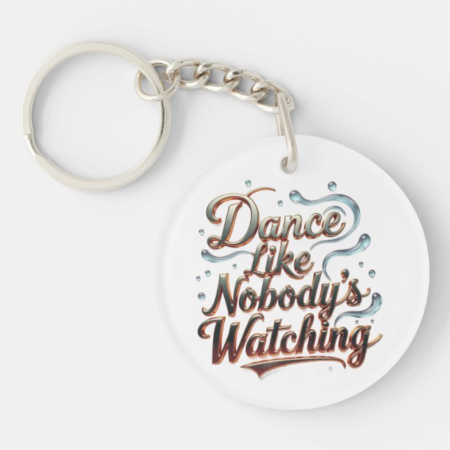 Dance Like Nobody's Watching Keychain (Front)