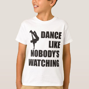 Dance Like Nobody's Watching T-Shirt