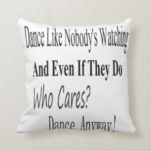 Dance Like Nobody's Watching Throw Pillow