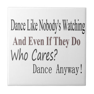 Dance Like Nobody's Watching Tile