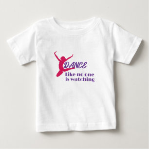 Dance Like Noone Is Watching Baby T-Shirt