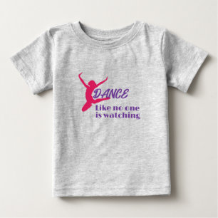 Dance Like Noone Is Watching Baby T-Shirt
