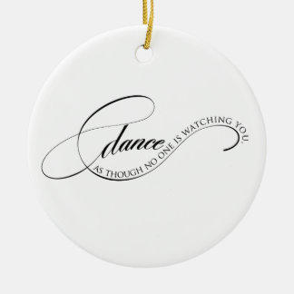Dance like one is watching ornament