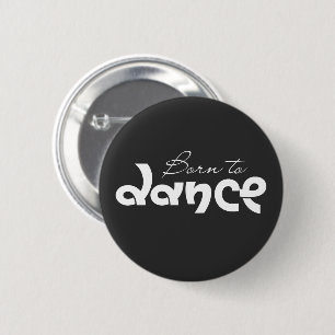 Dance Lover Gift Born To Dance Typography 2 Inch Round Button