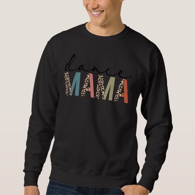 Dance Mama Of A Dancer Mama Dancing Leopard Mother Sweatshirt (Front)