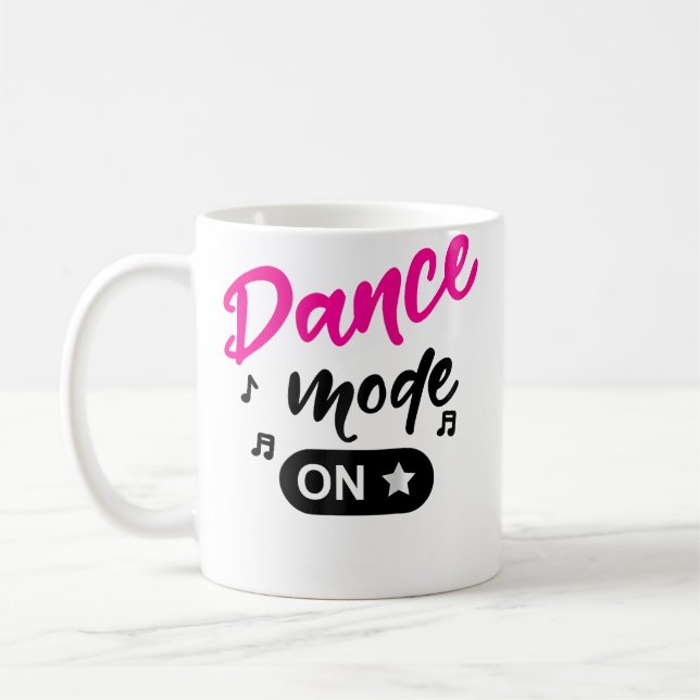 Dance Mode On dance Mom Dance Mode dance Mode On 	 Coffee Mug (Left)