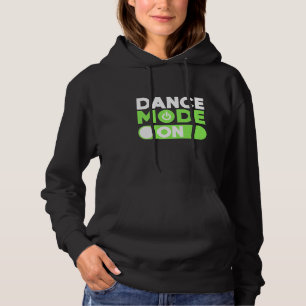 Dance Mode On Hoodie