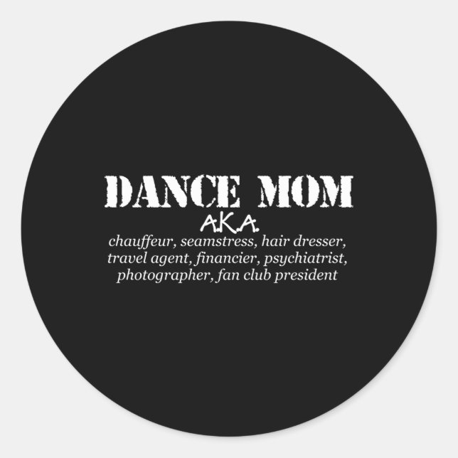 Dance Mom Aka Chauffeur Seamstress Dance Mom Classic Round Sticker (Front)