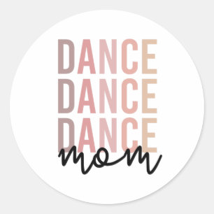 Dance Mom   Dance Mama   Dancer Mama Gift Classic Round Sticker