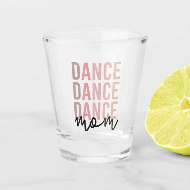 Dance Mom | Dance Mama | Dancer Mama Gift Shot Glass (Front)