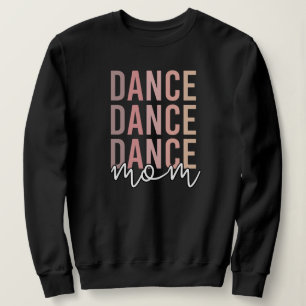 Dance Mom Dance Mama Dancer Mama Gifts Sweatshirt