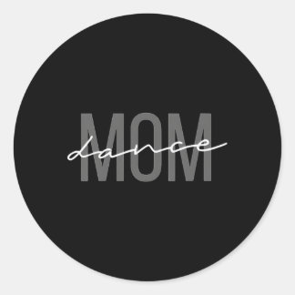 Dance Mom Dance Mom Mother'S Day Classic Round Sticker