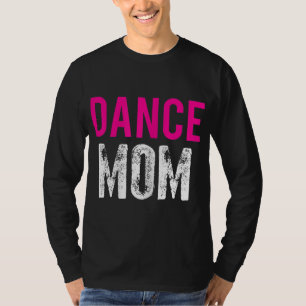 Dance Mom Dancer Ballet Practice T-Shirt