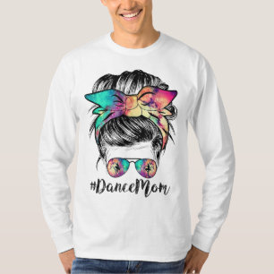 Dance Mom Dancing Mommy Messy Bun Mom Mama Mothers T-Shirt