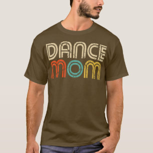 Dance Mom Dancing Mommy Mother Disco T-Shirt