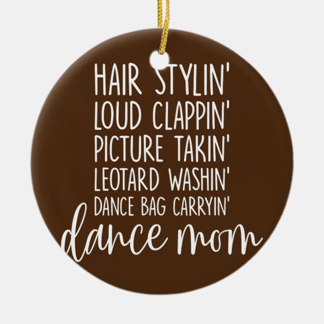 Dance Mom Favourite Mom Dance Bag Carryin'  Ceramic Ornament (Front)