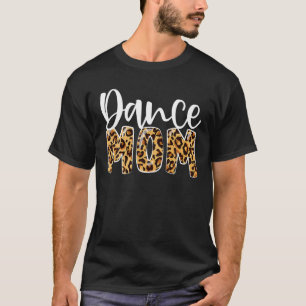 Dance Mom Leopard Funny Dance Mom Mother's Day 202 T-Shirt