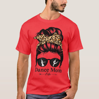 Dance Mom Messy Bun Hair Funny Leopard Dancer T-Shirt