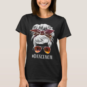 Dance Mom Mom Life Dancing Mom Bun Hair Sunglasse T-Shirt