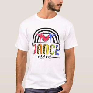 Dance Mom Rainbow Leopard Funny Dance Mom Mother's T-Shirt